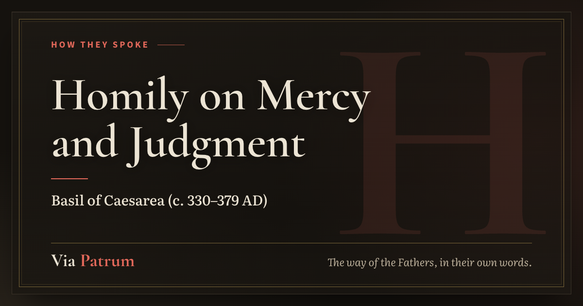 Homily on Mercy and Judgment §2, Basil of Caesarea · Via Patrum